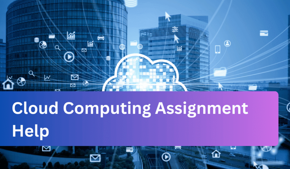 Cloud Computing Assignment Help