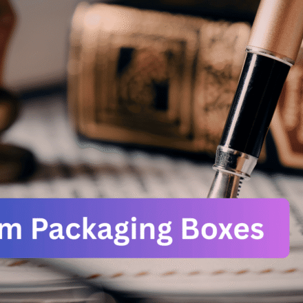 Custom Packaging Boxes