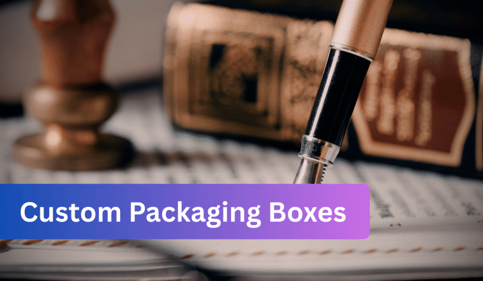 Custom Packaging Boxes