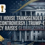 White House Transgender FIFA Ban Controversy Trump-Era Policy Raises Global Concerns